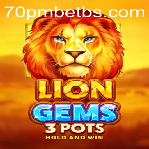 Descubra os Segredos do Jogo LionGems3pots no 70PMBET.COM